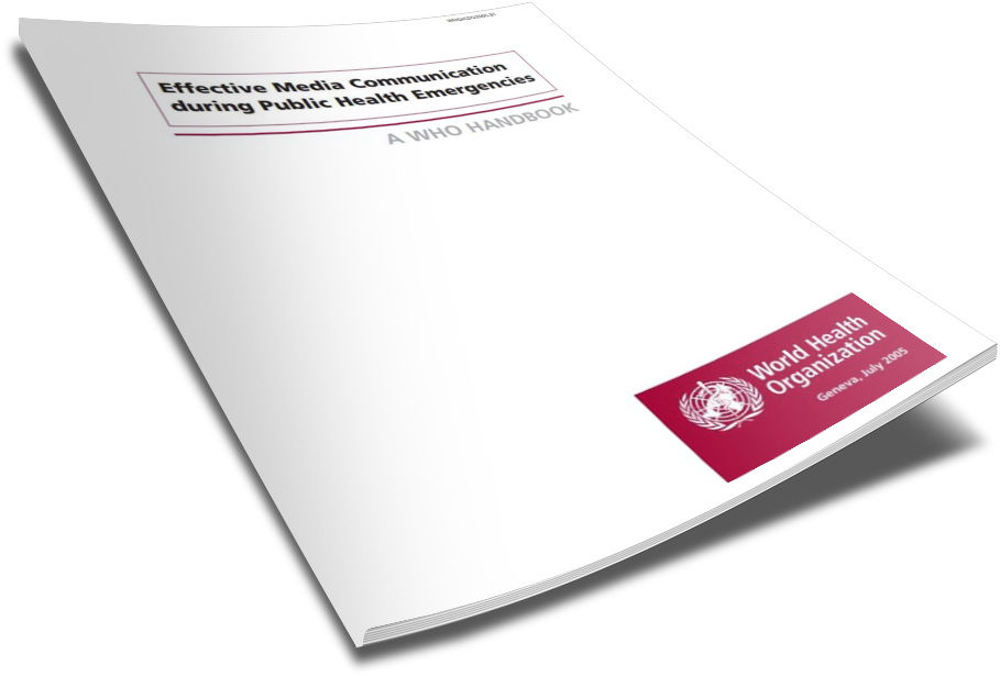 Effective Media Communication during Public Health Emergencies - A WHO Handbook